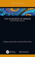 Book Cover for The Business of Mining by Odwyn Jones, Eric Lilford, Felix Chan