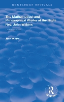 Book Cover for The Mathematical and Philosophical Works of the Right Rev. John Wilkins by John Wilkins