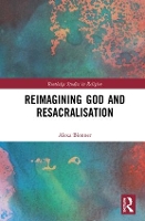 Book Cover for Reimagining God and Resacralisation by Alexa Blonner