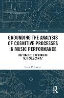 Book Cover for Grounding the Analysis of Cognitive Processes in Music Performance by Linda (University of British Columbia; Simon Fraser University) Kaastra