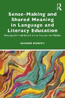 Book Cover for Sense-Making and Shared Meaning in Language and Literacy Education by Sharon Murphy