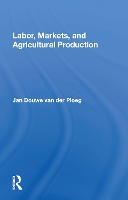 Book Cover for Labor, Markets, And Agricultural Production by Jan Douwe van der Ploeg