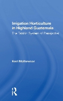 Book Cover for Irrigation Horticulture In Highland Guatemala by Kent Mathewson