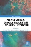 Book Cover for African Borders, Conflict, Regional and Continental Integration by Inocent Moyo