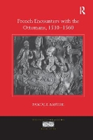 Book Cover for French Encounters with the Ottomans, 1510-1560 by Pascale Barthe