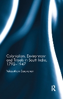 Book Cover for Colonialism, Environment and Tribals in South India,1792-1947 by Velayutham (Jamia Millia Islamia, India) Saravanan