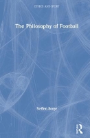 Book Cover for The Philosophy of Football by Steffen (UiT The Arctic University of Norway) Borge