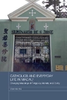 Book Cover for Catholics and Everyday Life in Macau by Chen Hon-Fai