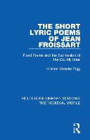 Book Cover for The Short Lyric Poems of Jean Froissart by Kristen Mossler Figg