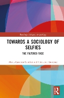 Book Cover for Towards a Sociology of Selfies by MariaCarolina Concordia University, Canada Cambre, Christine Western University, Canada Lavrence