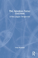 Book Cover for The American Father Onscreen by Toby Reynolds