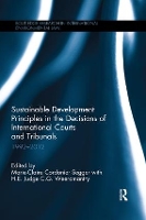 Book Cover for Sustainable Development Principles in the Decisions of International Courts and Tribunals by Marie-Claire Cordonier Segger