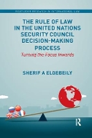 Book Cover for The Rule of Law in the United Nations Security Council Decision-Making Process by Sherif (University of Hong Kong) Elgebeily