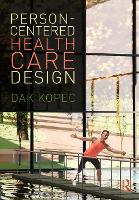 Book Cover for Person-Centered Health Care Design by Dak (University of Nevada, USA) Kopec