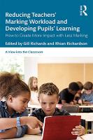 Book Cover for Reducing Teachers' Marking Workload and Developing Pupils' Learning by Gill (Nottingham Trent University, UK) Richards