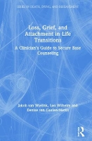 Book Cover for Loss, Grief, and Attachment in Life Transitions by Jakob International leadership coach and trainer, Netherlands van Wielink, Leo De School voor Transitie, The Nethe Wilhelm