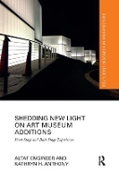 Book Cover for Shedding New Light on Art Museum Additions by Altaf Architects For Society, USA Engineer, Kathryn H University of Illinois at UrbanaChampaign, USA Anthony