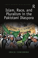 Book Cover for Islam, Race, and Pluralism in the Pakistani Diaspora by Craig Rice University, USA Considine