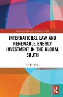 Book Cover for International Law and Renewable Energy Investment in the Global South by Avidan University of East Anglia, UK Kent