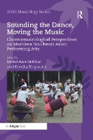 Book Cover for Sounding the Dance, Moving the Music by Mohd Anis Nor