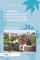 Book Cover for Flamenco, Regionalism and Musical Heritage in Southern Spain by Matthew Machin-Autenrieth