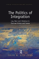 Book Cover for The Politics of Integration by Chloe GillKhan