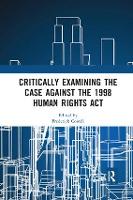 Book Cover for Critically Examining the Case Against the 1998 Human Rights Act by Frederick Cowell