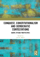 Book Cover for Conquest, Constitutionalism and Democratic Contestations by Joel M. (University of Pretoria, South Africa) Modiri