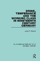 Book Cover for Drink, Temperance and the Working Class in Nineteenth Century Germany by James S. Roberts