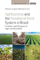 Book Cover for Agribusiness and the Neoliberal Food System in Brazil by Antonio Augusto Rossotto Ioris