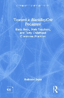 Book Cover for Toward a BlackBoyCrit Pedagogy by Nathaniel Bryan