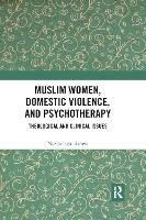 Book Cover for Muslim Women, Domestic Violence, and Psychotherapy by Nazila (Emmanuel College of Victoria University in the University of Toronto, Canada) Isgandarova