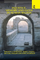 Book Cover for Injustice, Memory and Faith in Human Rights by Kalliopi Chainoglou