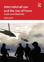 Book Cover for International Law and the Use of Force by Ralph (University of Vienna) Janik