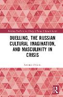 Book Cover for Duelling, the Russian Cultural Imagination, and Masculinity in Crisis by Amanda DiGioia