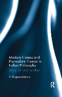 Book Cover for Modern Frames and Premodern Themes in Indian Philosophy by A. Raghuramaraju