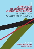 Book Cover for A Spectrum of Solutions for Clients with Autism by Rachel Bedard, Lorna Hecker