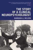 Book Cover for The Story of a Clinical Neuropsychologist by Barbara A. Wilson