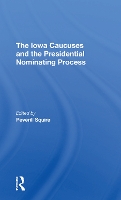 Book Cover for The Iowa Caucuses And The Presidential Nominating Process by Peverill Squire