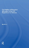 Book Cover for The Politics Of Resource Allocation In The U.s. Department Of Defense by Alex Mintz