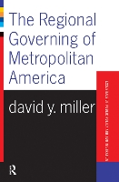 Book Cover for The Regional Governing Of Metropolitan America by David Miller