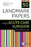 Book Cover for 50 Landmark Papers Every Acute Care Surgeon Should Know by Stephen M Zucker School of Medicine at HofstraNorthwell, Director of Trauma  Surgical Critical Care, Staten Island Uni Cohn