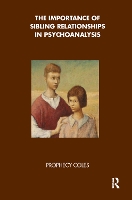 Book Cover for The Importance of Sibling Relationships in Psychoanalysis by Prophecy Coles