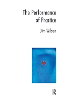 Book Cover for The Performance of Practice by Jim Wilson