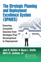 Book Cover for The Strategic Planning and Deployment Excellence System (SPADES) by Jack B. ReVelle, Susan Stuffle, Harry Jackson