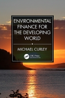 Book Cover for Environmental Finance for the Developing World by Michael Curley