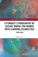 Book Cover for A Feminist Ethnography of Secure Wards for Women with Learning Disabilities by Rebecca Lancaster University, UK Fish