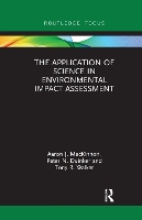 Book Cover for The Application of Science in Environmental Impact Assessment by Aaron J MacKinnon, Peter N Duinker, Tony R Walker