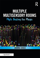 Book Cover for Multiple Multisensory Rooms: Myth Busting the Magic by Joanna Grace