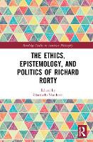 Book Cover for The Ethics, Epistemology, and Politics of Richard Rorty by Giancarlo Marchetti